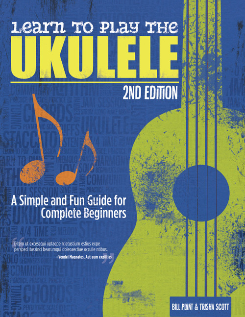 Learn to Play the Ukulele, 2nd Ed (A Simple and Fun Guide for Beginners) by Bill Plant, Trisha Scott, 9781565239722
