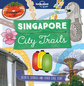 Lonely Planet Kids City Trails - Singapore by Helen Greathead, 9781787014831