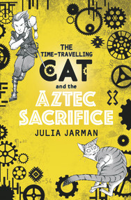 The Time-Travelling Cat and the Aztec Sacrifice - 9781783446889 by Julia Jarman, 9781783446889