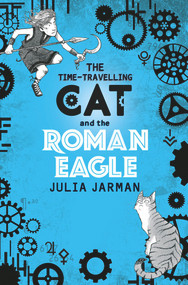 The Time-Travelling Cat and the Roman Eagle by Julia Jarman, 9781783446193