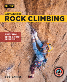 Advanced Rock Climbing by Bob Gaines, Peter Croft, 9781493031399