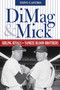 DiMag & Mick (Sibling Rivals, Yankee Blood Brothers) - 9781493039517 by Tony Castro, 9781493039517