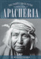 Apacheria (True Stories of Apache Culture 1860-1920) by W. Michael Farmer, 9781493032792