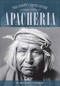 Apacheria (True Stories of Apache Culture 1860-1920) by W. Michael Farmer, 9781493032792