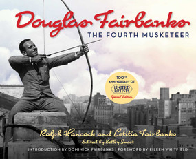 Douglas Fairbanks (The Fourth Musketeer) by Ralph Hancock, Letitia Fairbanks, Kelley Smoot Garrett, 9781493039920