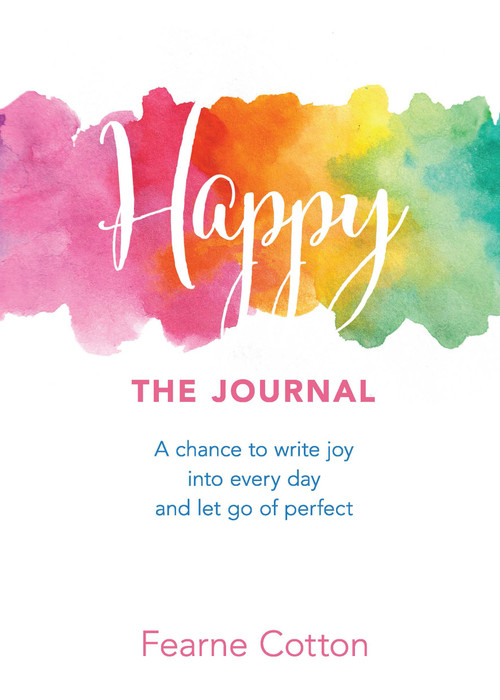 Happy: The Journal (A chance to write joy into every day and let go of perfect) by Fearne Cotton, 9780486827278