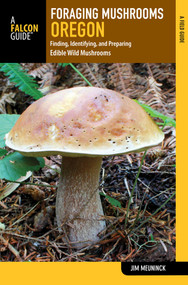 Foraging Mushrooms Oregon by Jim Meuninck, 9781493026692