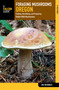 Foraging Mushrooms Oregon by Jim Meuninck, 9781493026692