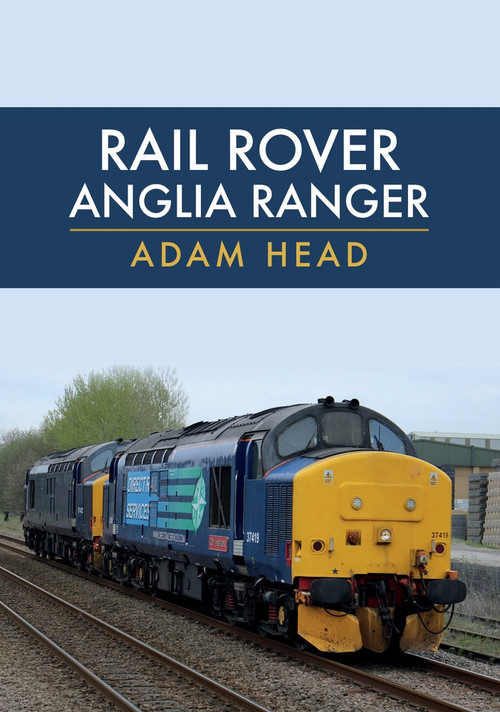 Rail Rover: Anglia Ranger by Adam Head, 9781445681672