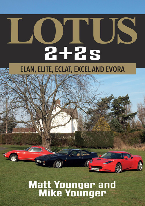 Lotus 2 + 2s (Elan, Elite, Eclat, Excel and Evora) by Mike Younger, Matt Younger, 9781445682532
