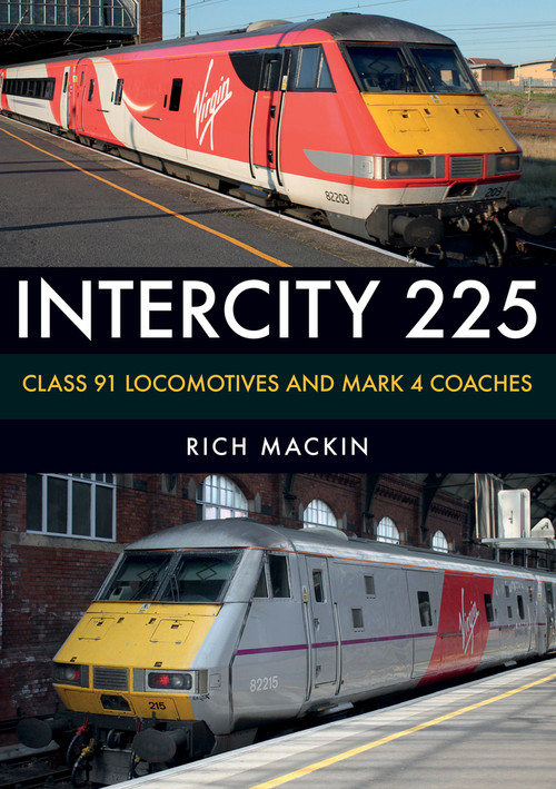 InterCity 225 (Class 91 Locomotives and Mark 4 Coaches) by Rich Mackin, 9781445676388