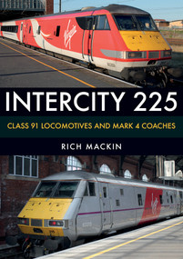InterCity 225 (Class 91 Locomotives and Mark 4 Coaches) by Rich Mackin, 9781445676388
