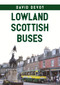 Lowland Scottish Buses by David Devoy, 9781445674667