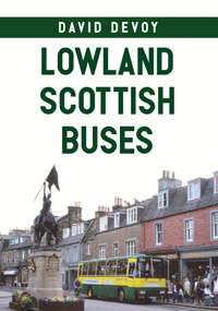 Lowland Scottish Buses by David Devoy, 9781445674667