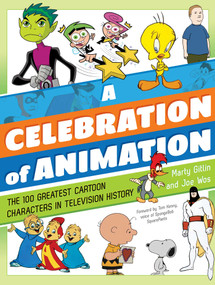 A Celebration of Animation (The 100 Greatest Cartoon Characters in Television History) by Martin Gitlin, Joseph Wos, 9781630762780
