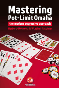 Mastering Pot-Limit Omaha (The Modern Aggressive Approach) by Herbert Okolowitz, Wladimir Taschner, 9781909457317