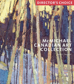 McMichael Canadian Art Collection: Director's Choi (Director's Choice) by Ian Dejardin, 9781785511769