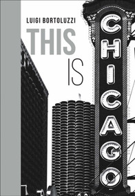 This is Chicago by Luigi Bortoluzzi, Scott Turow, 9788833670034