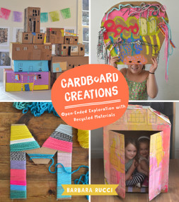 Cardboard Creations (Open-Ended Exploration with Recycled Materials) by Barbara Rucci, 9781943147601