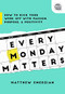 Every Monday Matters (How to Kick Your Week Off with Passion, Purpose, and Positivity) by Matthew Emerzian, 9781492675280