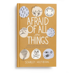 Afraid of All the Things (Tornadoes, Cancer, Adoption, and Other Stuff You Need the Gospel For) by Scarlet Hiltibidal, 9781535905930