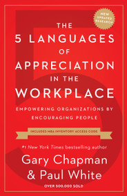 The 5 Languages of Appreciation in the Workplace (Empowering Organizations by Encouraging People) - 9780802418401 by Gary Chapman, Paul White, 9780802418401