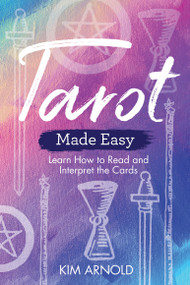 Tarot Made Easy (Learn How to Read and Interpret the Cards) by Kim Arnold, 9781788172592