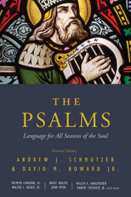 The Psalms (Language for All Seasons of the Soul) by Andrew J Schmutzer, David M Howard Jr, Robert L Cole, David A Ridder, Willem A VanGemeren, Bruce K Waltke, C Hassell Bullock, Francis Kimmitt, Robert B Chisholm Jr, Michael Ernest Travers, Walter C Kaiser Jr, Allen P Ross, Daniel J Estes, Randall X Gauthier, Michael K Snearly, Tremper Longman III, Mark D Futato, John Piper, David M Howard Jr, 9780802409621
