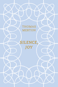 Silence, Joy by Thomas Merton, Christopher Wait, 9780811228237