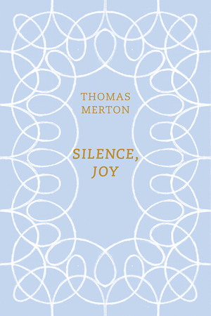 Silence, Joy by Thomas Merton, Christopher Wait, 9780811228237