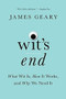 Wit's End (What Wit Is, How It Works, and Why We Need It) by James Geary, 9780393254945