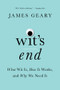 Wit's End (What Wit Is, How It Works, and Why We Need It) by James Geary, 9780393254945