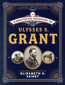 The Annotated Memoirs of Ulysses S. Grant by Ulysses S. Grant, Elizabeth D. Samet, 9781631492440