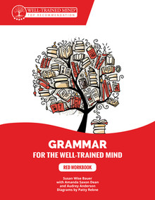 Red Workbook (A Complete Course for Young Writers, Aspiring Rhetoricians, and Anyone Else Who Needs to Understand How English Works.) by Susan Wise Bauer, Amanda Saxon Dean, Audrey Anderson, Patty Rebne, 9781945841262