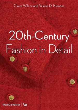 20th-Century Fashion in Detail by Claire Wilcox, Valerie D. Mendes, Oriole Cullen, Jenny Lister, Sonnet Stanfill, 9780500294109