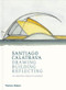 Santiago Calatrava (Drawing, Building, Reflecting) by Cristina Carrillo de Albornoz, Santiago Calatrava, 9780500343418