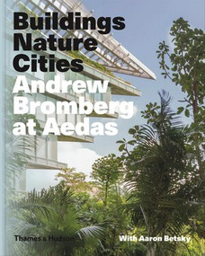 Andrew Bromberg at Aedas (Buildings, Nature, Cities) by Aaron Betsky, Andrew Bromberg, 9780500519653
