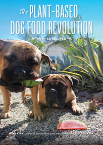 The Plant-Based Dog Food Revolution (With 50 Recipes) by Mimi Kirk, Lisa Kirk, 9781682682715