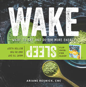 Wake/Sleep (What to Eat and Do for More Energy and Better Sleep) by Ariane Resnick, 9781682683217