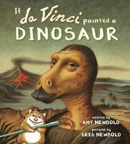 If da Vinci Painted a Dinosaur by Amy Newbold, Greg Newbold, 9780884486671