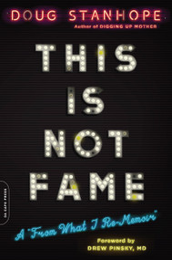 This Is Not Fame (A "From What I Re-Memoir") - 9780306921896 by Doug Stanhope, Dr. Drew Pinsky, 9780306921896