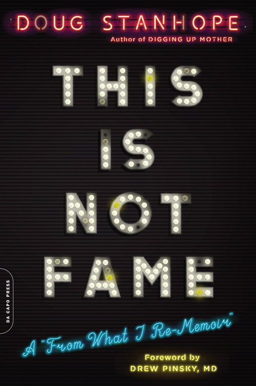 This Is Not Fame (A "From What I Re-Memoir") - 9780306921896 by Doug Stanhope, Dr. Drew Pinsky, 9780306921896