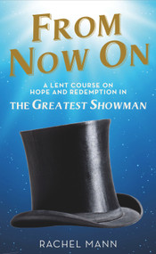 From Now On: A Lent Course on Hope and Redemption in The Greatest Showman by Rachel Mann, 9780232533927