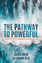 The Pathway to Powerful (Learning to Lead a Courageous, Connected Culture) by Carla Chud, Danny Silk, 9781947165885