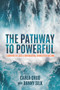 The Pathway to Powerful (Learning to Lead a Courageous, Connected Culture) by Carla Chud, Danny Silk, 9781947165885