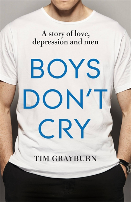 Boys Don't Cry (Why I hid my depression and why men need to talk about their mental health) by Tim Grayburn, 9781473636934