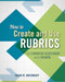 How to Create and Use Rubrics for Formative Assessment and Grading by Susan M. Brookhart, 9781416615071
