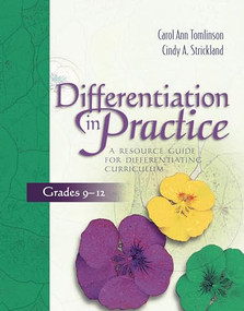 Differentiation in Practice: A Resource Guide for Differentiating Curriculum, Grades 9-12 by Carol Ann Tomlinson, Cindy A. Strickland, 9781416600503