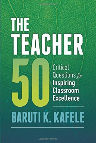 The Teacher 50 (Critical Questions for Inspiring Classroom Excellence) by Baruti K. Kafele, 9781416622734