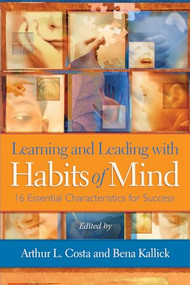 Learning and Leading with Habits of Mind (16 Essential Characteristics for Success) by Arthur L. Costa, Bena Kallick, 9781416607410